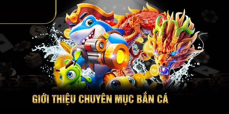 Các tựa game bắn cá trực tuyến hấp dẫn nhất hiện nay