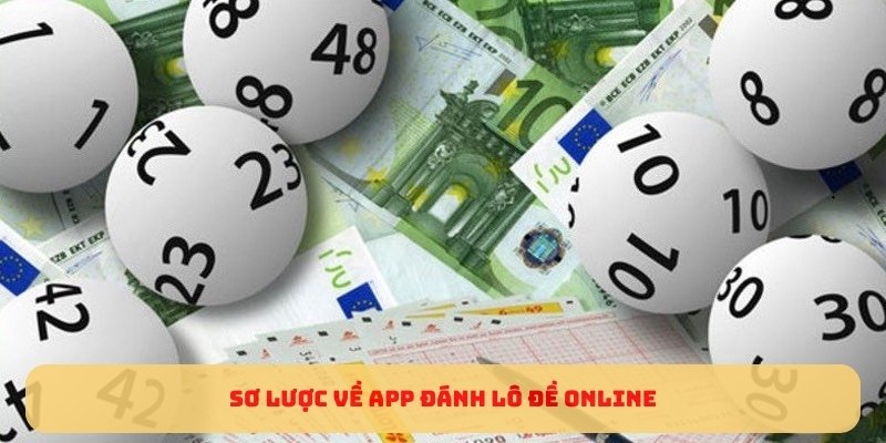 Sơ lược về app đánh lô đề online