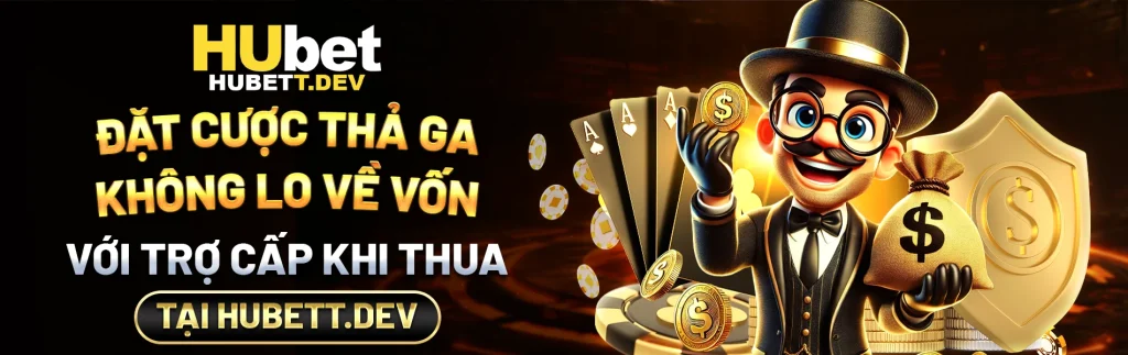 Đặt cược thả ga không lo về vốn tại Hubet